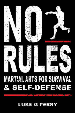 No Rules: Martial Arts for Survival and Self-Defense