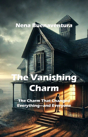 The Vanishing Charm: The Charm That Changed Everything-and Everyone