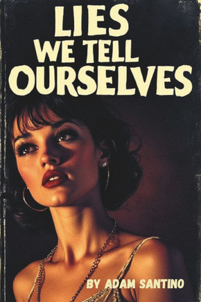 Lies We Tell Ourselves: An Anthology