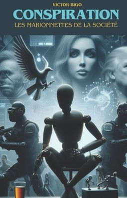 Conspiration: Les marionnettes de la soci?t?
