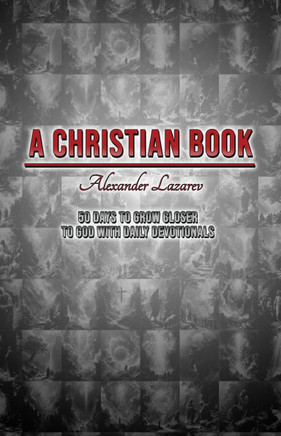 A Christian Book: 50 Days To Grow Closer To God With Daily Devotionals