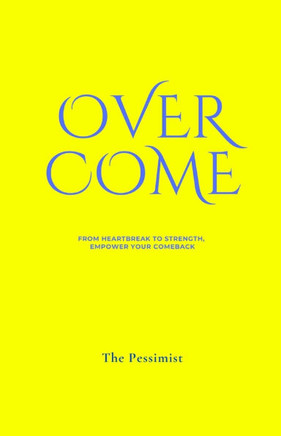 Overcome: From Heartbreak to Strength, Empower Your Comeback.
