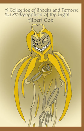 A Collection of Shocks and Terrors: Set XV: Deception of the Light