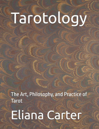 Tarotology: The Art, Philosophy, and Practice of Tarot