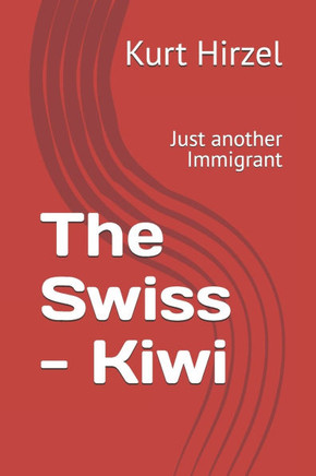 The Swiss - Kiwi: Just another Immigrant