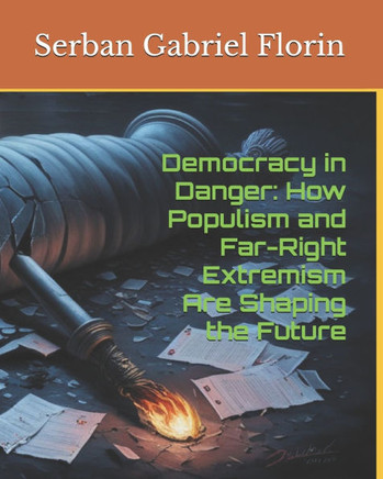 Democracy in Danger: How Populism and Far-Right Extremism Are Shaping the Future.