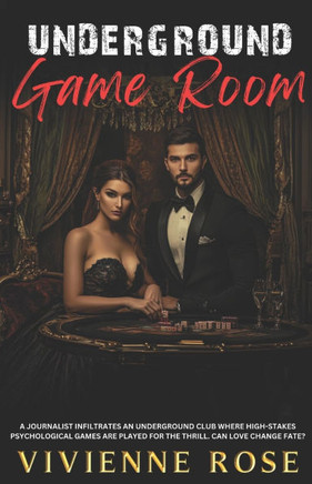 Underground Game Room: A Gripping Enemies-to-Lovers Romance of a Dark and Dangerous Game of Secrets, Power, and Passion