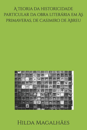 A teoria da historicidade particular da obra liter?ria em As primaveras, de Casimiro de Abreu: 1859-1860