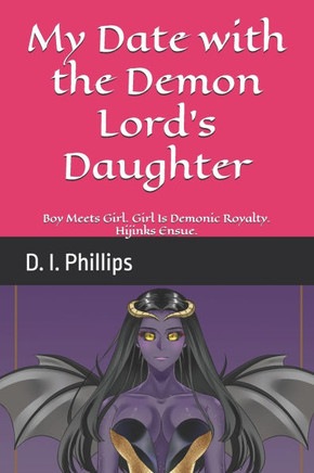 My Date with the Demon Lord's Daughter: Boy Meets Girl. Girl Is Demonic Royalty. Hijinks Ensue.