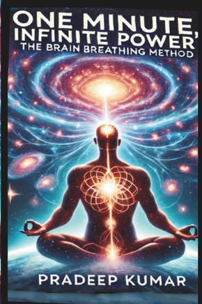One Minute, Infinite Power: The Brain Breathing Method