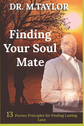 Finding Your Soulmate: 13 Proven Principles for Finding Lasting Love