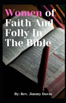 Women of Faith And Folly In The Bible