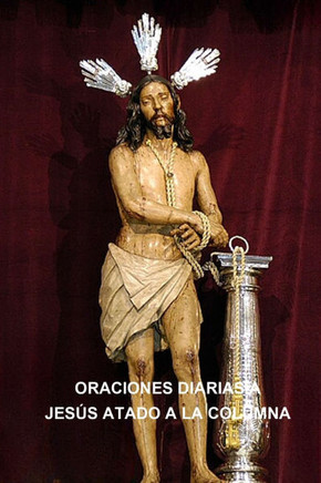 Oraciones Diarias a Jes?s Atado a la Columna