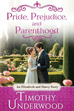 Pride, Prejudice, and Parenthood: An Elizabeth and Darcy Story