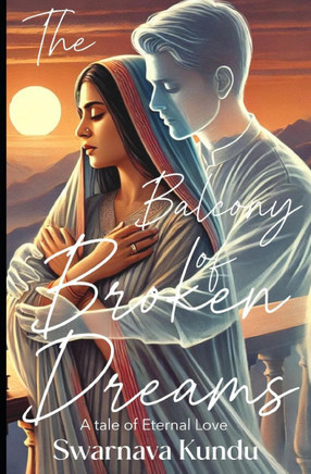 The Balcony of Broken Dreams: A tale of Eternal Love