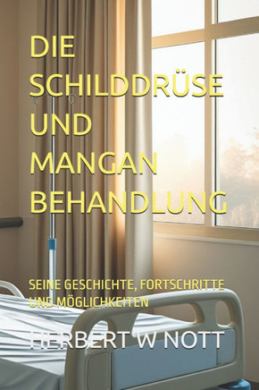 Die Schilddr?se Und Mangan Behandlung: Seine Geschichte, Fortschritte Und M?glichkeiten