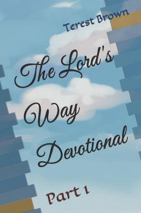 The Lord's Way Devotional: Part 1 The Lord's Way Devotional: Part 1