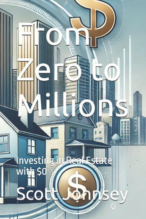 From Zero to Millions: Investing in Real Estate with $0