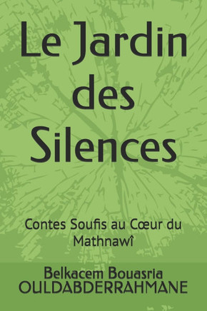 Le Jardin des Silences: Contes Soufis au Coeur du Mathnaw?