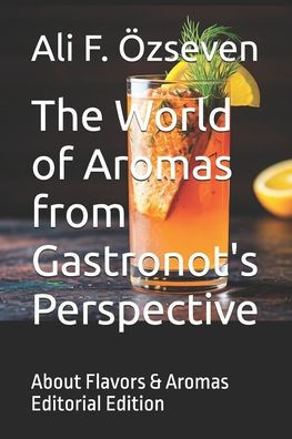The World of Aromas from Gastronot's Perspective: About Flavors & Aromas Editorial Edition