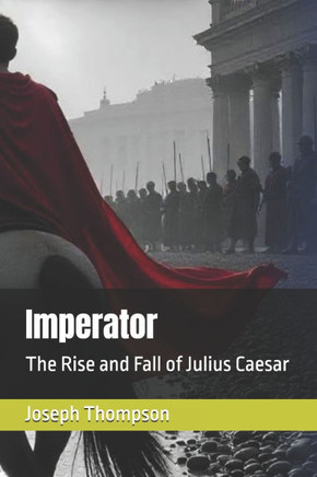 Imperator: The Rise and Fall of Julius Caesar