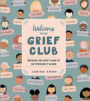 Welcome To The Grief Club : Because You Don'T Have To Go Through It Alone