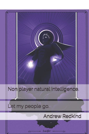 Non player natural intelligence.: Let my people go.