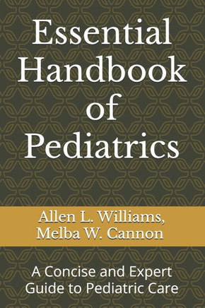 Essential Handbook of Pediatrics: A Concise and Expert Guide to Pediatric Care