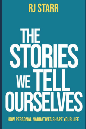 The Stories We Tell Ourselves: How Personal Narratives Shape Your Life