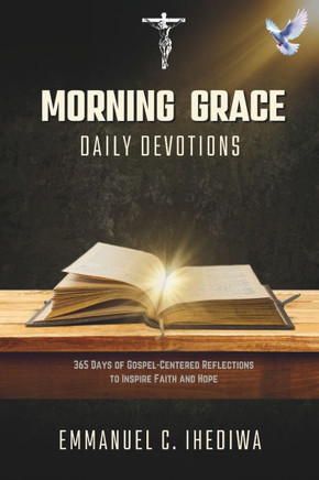 Morning Grace Daily Devotions: 365 Days of Gospel-Centered Reflections to Inspire Faith and Hope