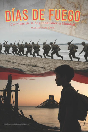 D?as de Fuego: Cr?nicas de la Segunda Guerra Mundial