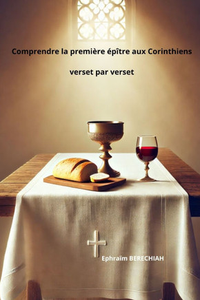 Comprendre la premi?re ?p?tre aux Corinthiens verset par verset