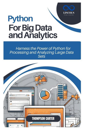 Python for Big Data and Analytics: Harness the Power of Python for Processing and Analyzing Large Data Sets
