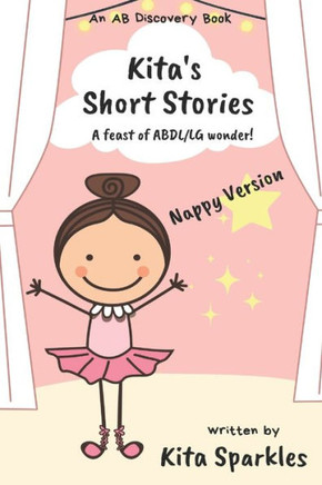 Kita's Short Stories (Nappy Version): A Feast of ABDL/LG wonder