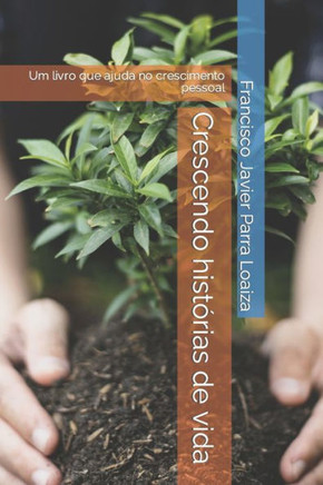Crescendo hist?rias de vida: Um livro que ajuda no crescimento pessoal