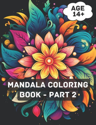 Mandala Coloring Book - Part 2: Mandala Magic: A Serene Coloring Journey for Grown Ups