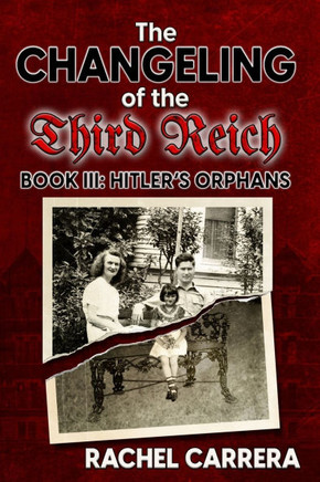 The Changeling of the Third Reich Book III: Hitler's Orphans
