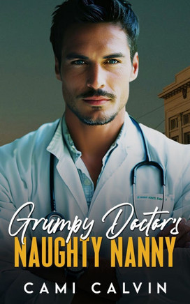 Grumpy Doctor's Naughty Nanny: An Age Gap Boss Surprise Pregnancy Romance