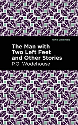The Man With Two Left Feet And Other Stories (Mint Editions) - 9781513206387