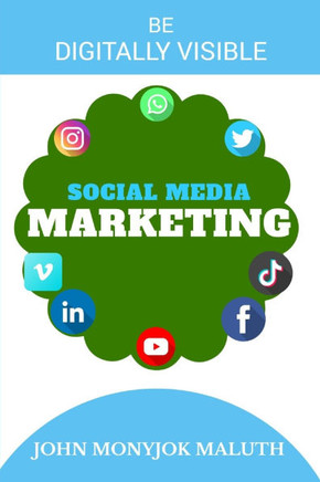 Social Media Marketing: Be Digitally Visible