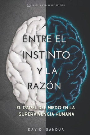 Entre El Instinto Y La Raz?n: El Papel del Miedo En La Supervivencia Humana