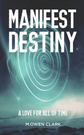 Manifest Destiny: A love for all of time