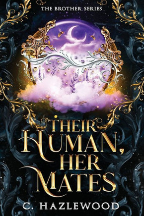 Their Human, Her Mates: Book Three of The Brother Series