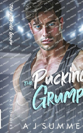 The Pucking Grump: An Enemies to Lovers Fake Dating Hockey Romance