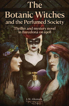 The Botanic Witches and the Perfumed Society: thriller and mystery in the Barcelona of 1908