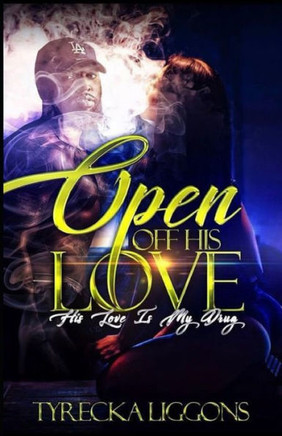 Open Off His Love: His Love Is My Drug
