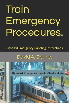 Train Emergency Procedures.: Onboard Emergency Handling Instructions.