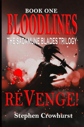 Bloodlines: The Sadamune Blades Trilogy - Book One: REVENGE!