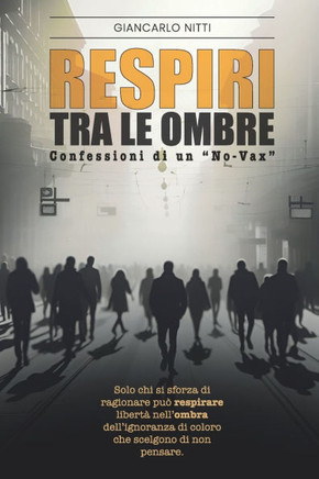 Respiri Tra Le Ombre: Confessioni di un ""No-Vax""