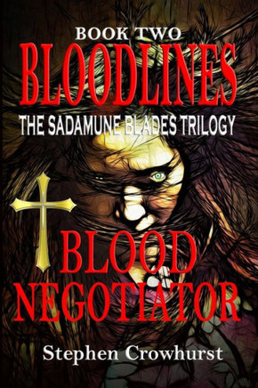 Bloodlines: The Sadamune Blades Trilogy - Book Two: BLOOD NEGOTIATOR